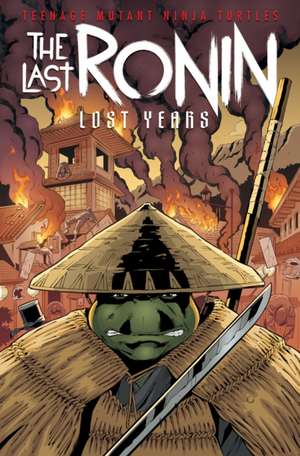 Teenage Mutant Ninja Turtles: The Last Ronin--Lost Years de Kevin Eastman