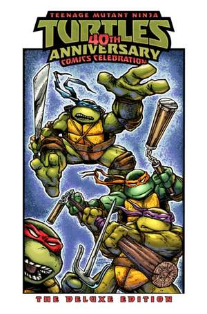 Teenage Mutant Ninja Turtles: 40th Anniversary Comics Celebration--The Deluxe Edition de Jim Lawson