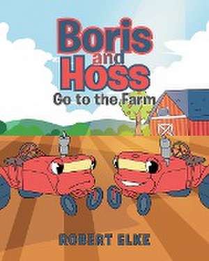 Boris and Hoss Go to the Farm de Robert Elke