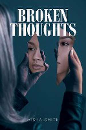 BROKEN THOUGHTS de Misha Smith