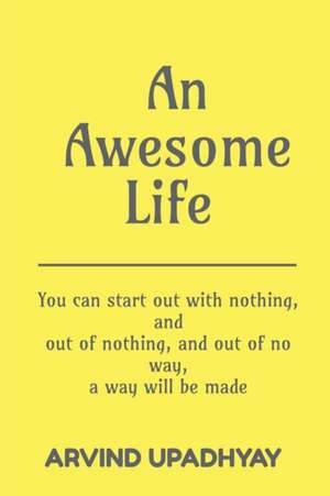 An Awesome Life de Arvind Upadhyay