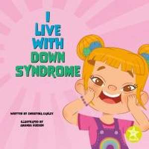 I Live with Down Syndrome de Christina Earley