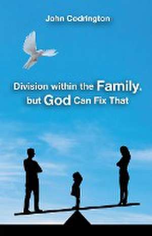 Division Within the Family, but God Can Fix That de John Codrington