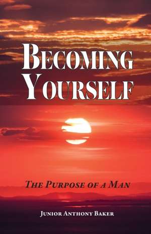 Becoming Yourself de Junior Anthony Baker