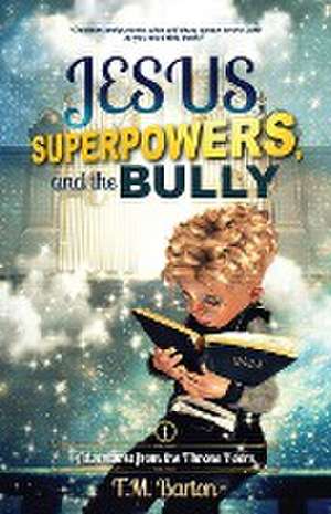 Jesus, Superpowers, and the Bully de T. M. Barton