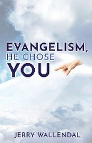 Evangelism, He Chose You de Jerry Wallendal