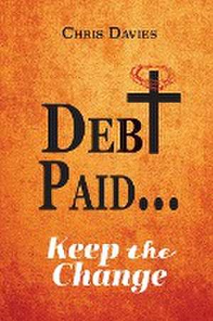 DEBt PAID... de Chris Davies