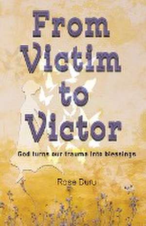 From Victim to Victor de Rose Duru