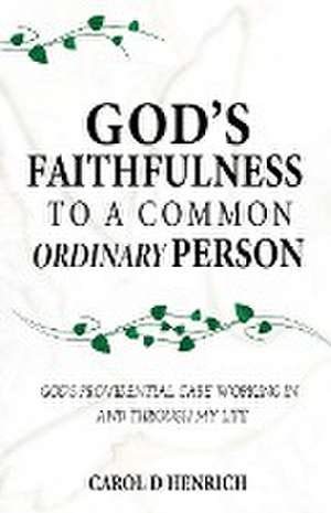 God's Faithfulness to a Common Ordinary Person de Carol D Henrich