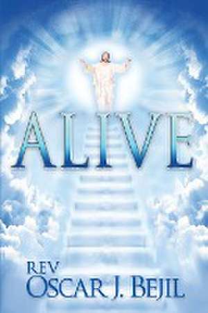 Alive de Rev. Oscar J. Bejil