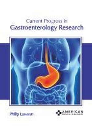 Current Progress in Gastroenterology Research de Phillip Lawson