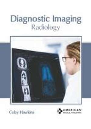 Diagnostic Imaging: Radiology de Coby Hawkins