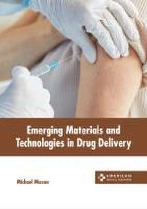 Emerging Materials and Technologies in Drug Delivery de Michael Mason