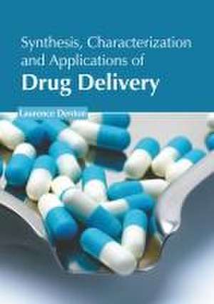 Synthesis, Characterization and Applications of Drug Delivery de Laurence Denton