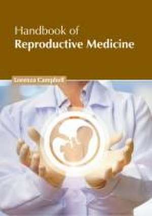 Handbook of Reproductive Medicine de Lorenza Campbell