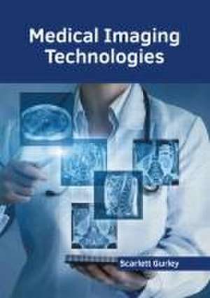 Medical Imaging Technologies de Scarlett Gurley