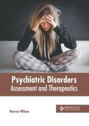 Psychiatric Disorders: Assessment and Therapeutics de Harvey Wilson