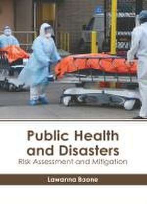 Public Health and Disasters: Risk Assessment and Mitigation de Lawanna Boone