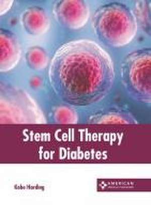 Stem Cell Therapy for Diabetes de Kobe Harding