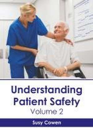 Understanding Patient Safety: Volume 2 de Susy Cowen