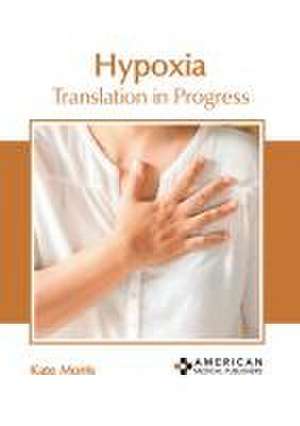 Hypoxia: Translation in Progress de Kate Morris