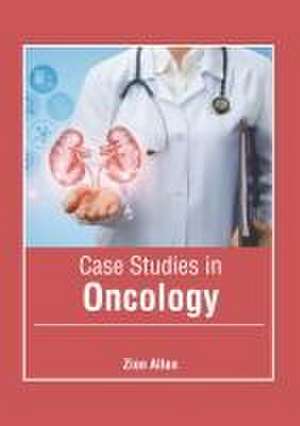 Case Studies in Oncology de Zion Allen