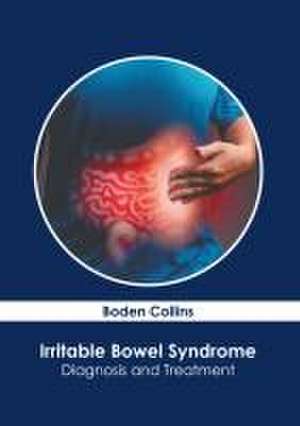 Irritable Bowel Syndrome: Diagnosis and Treatment de Boden Collins