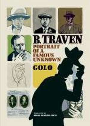 B. Traven: Portrait of a Famous Unknown de Golo