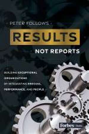 Results, Not Reports de Peter Follows