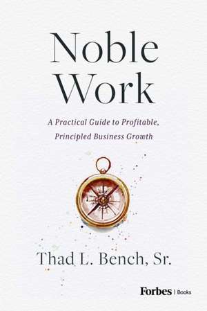 Noble Work de Thad L Bench