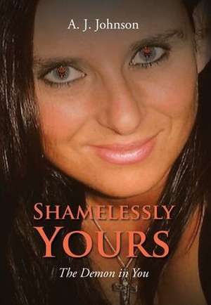 Shamelessly Yours de A J Johnson