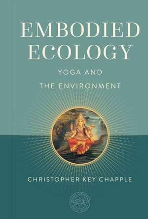 Embodied Ecology de Christopher Key Chapple