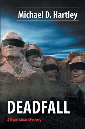 Deadfall de Michael D. Hartley