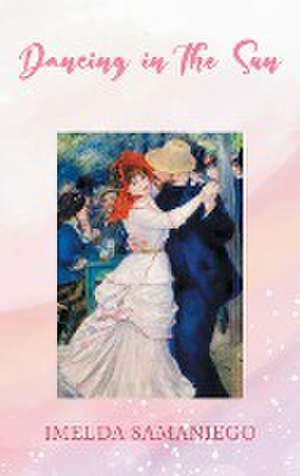 Dancing in the Sun de Imelda Samaniego