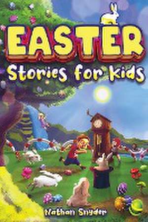 Easter Stories for Kids de Nathan Snyder