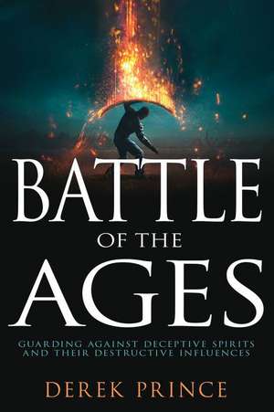 Battle of the Ages de Derek Prince