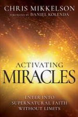 Activating Miracles de Chris Mikkelson