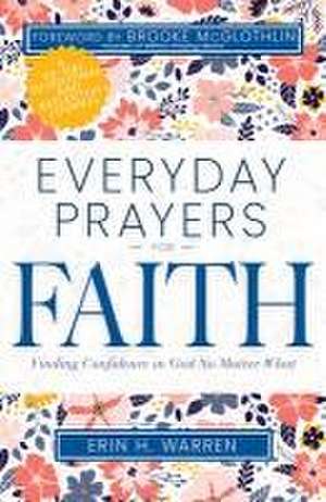 Everyday Prayers for Faith de Erin H Warren