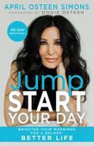 Jumpstart Your Day de April Osteen Simons