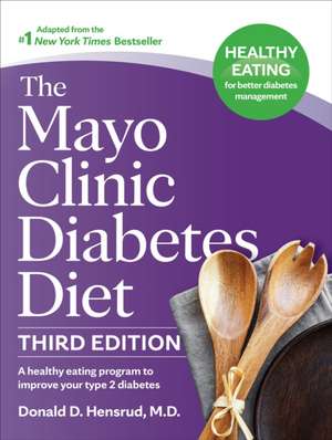 The Mayo Clinic Diabetes Diet, Third Edition de Donald D. Hensrud