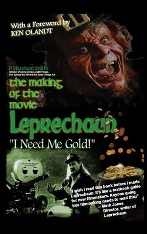 The Making of the Movie Leprechaun - "I Need Me Gold!" (hardback) de B. Harrison Smith