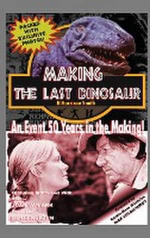 Making The Last Dinosaur (hardback) de B. Harrison Smith