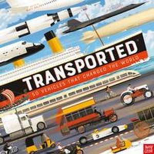 Transported: 50 Vehicles That Changed the World de Matt Ralphs