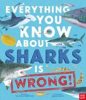 Everything You Know about Sharks Is Wrong! de Nick Crumpton