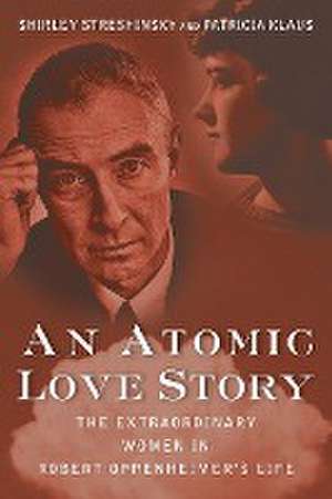 An Atomic Love Story de Shirley Streshinsky