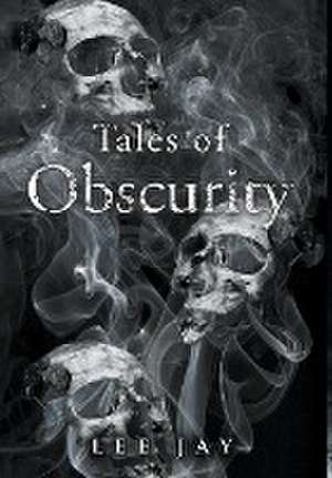 Tales of Obscurity de Lee Jay