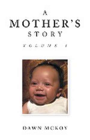 A Mother's Story de Dawn Mckoy