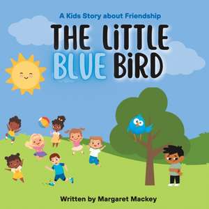 The Little Blue Bird de Margaret Mackey