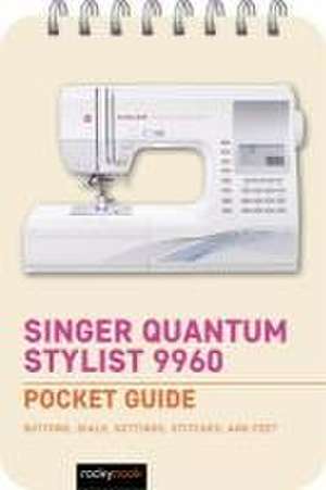 Singer Quantum Stylist 9960: Pocket Guide de Rocky Nook