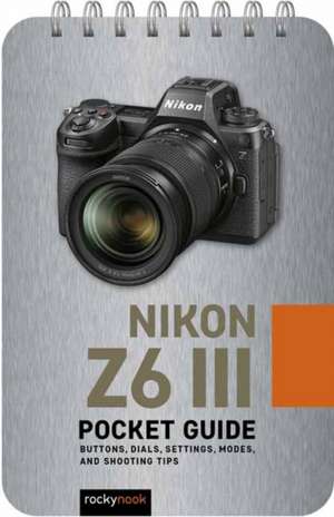 Nikon Z6 III: Pocket Guide de Rocky Nook